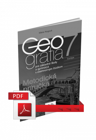 GEOGRAFIA pre 7. ročník ZŠ a pre GOŠ – METODICKÁ PRÍRUČKA (PDF) GEOGRAFIA pre 7. ročník ZŠ a pre GOŠ – METODICKÁ PRÍRUČKA (PDF)