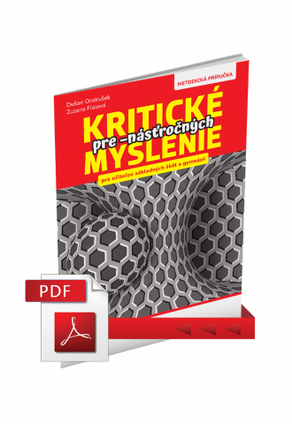 KRITICKÉ MYSLENIE PRE -NÁSŤROČNÝCH – METODICKÁ PRÍRUČKA – PDF