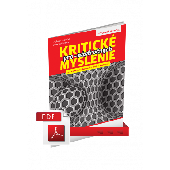 KRITICKÉ MYSLENIE PRE -NÁSŤROČNÝCH – METODICKÁ PRÍRUČKA – PDF KRITICKÉ MYSLENIE PRE -NÁSŤROČNÝCH – METODICKÁ PRÍRUČKA – PDF
