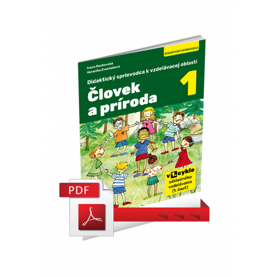 ČLOVEK A PRÍRODA 1 – DIDAKTICKÝ SPRIEVODCA ČLOVEK A PRÍRODA 1 – DIDAKTICKÝ SPRIEVODCA