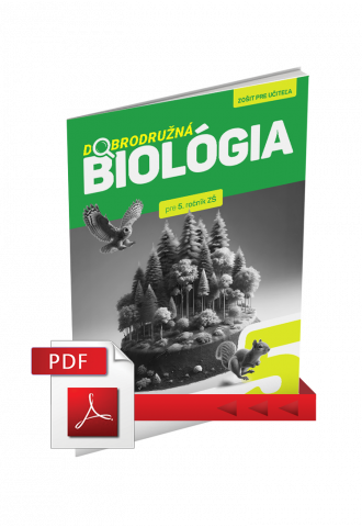 DOBRODRUŽNÁ BIOLÓGIA PRE 5. ROČNÍK ZŠ – ZOŠIT PRE UČITEĽA (PDF) DOBRODRUŽNÁ BIOLÓGIA PRE 5. ROČNÍK ZŠ – ZOŠIT PRE UČITEĽA (PDF)