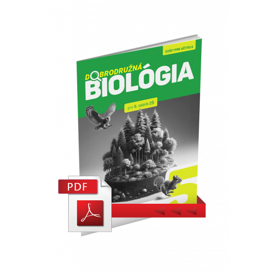 DOBRODRUŽNÁ BIOLÓGIA PRE 5. ROČNÍK ZŠ – ZOŠIT PRE UČITEĽA (PDF) DOBRODRUŽNÁ BIOLÓGIA PRE 5. ROČNÍK ZŠ – ZOŠIT PRE UČITEĽA (PDF)