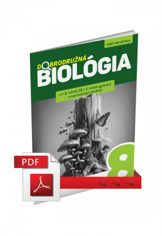 DOBRODRUŽNÁ BIOLÓGIA PRE 8. ROČNÍK ZŠ A 3. ROČNÍK GOŠ – ZOŠIT PRE UČITEĽA (PDF)