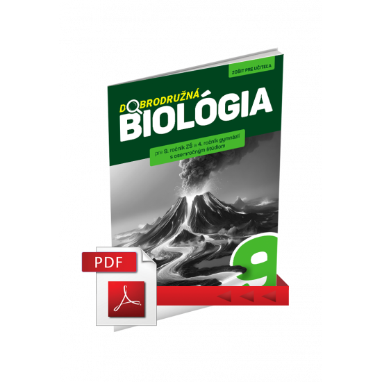 DOBRODRUŽNÁ BIOLÓGIA PRE 9. ROČNÍK ZŠ A 4. ROČNÍK GOŠ – ZOŠIT PRE UČITEĽA (PDF) DOBRODRUŽNÁ BIOLÓGIA PRE 9. ROČNÍK ZŠ A 4. ROČNÍK GOŠ – ZOŠIT PRE UČITEĽA (PDF)