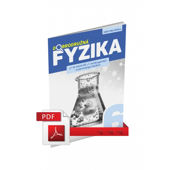 DOBRODRUŽNÁ FYZIKA PRE 6. ROČNÍK ZŠ A 1. ROČNÍK GOŠ – ZOŠIT PRE UČITEĽA (PDF)