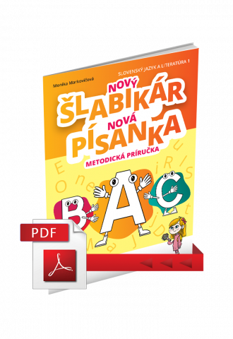 NOVÝ ŠLABIKÁR A, B, C A NOVÁ PÍSANKA A, B, C– METODICKÁ PRÍRUČKA NOVÝ ŠLABIKÁR A, B, C A NOVÁ PÍSANKA A, B, C– METODICKÁ PRÍRUČKA