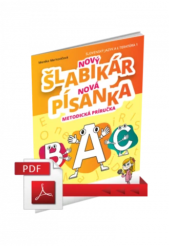 NOVÝ ŠLABIKÁR A, B, C A NOVÁ PÍSANKA A, B, C– METODICKÁ PRÍRUČKA