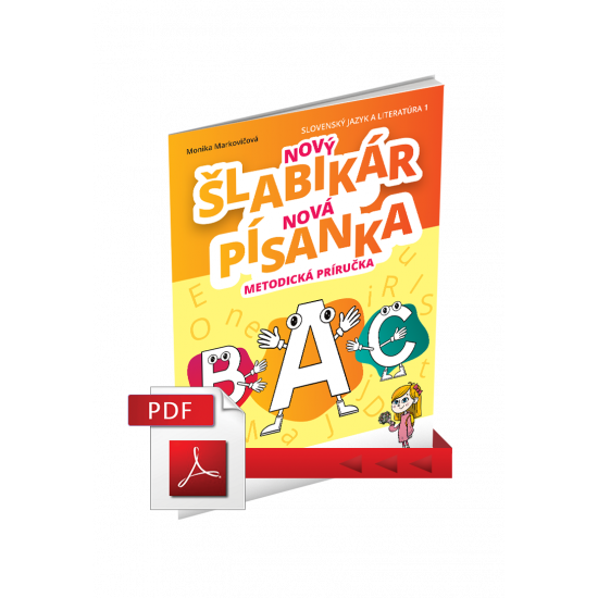 NOVÝ ŠLABIKÁR A, B, C A NOVÁ PÍSANKA A, B, C– METODICKÁ PRÍRUČKA NOVÝ ŠLABIKÁR A, B, C A NOVÁ PÍSANKA A, B, C– METODICKÁ PRÍRUČKA