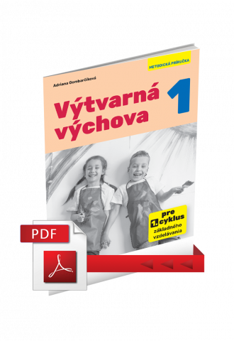VÝTVARNÁ VÝCHOVA 1 – METODICKÁ PRÍRUČKA