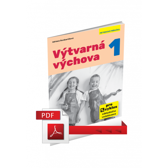 VÝTVARNÁ VÝCHOVA 1 – METODICKÁ PRÍRUČKA