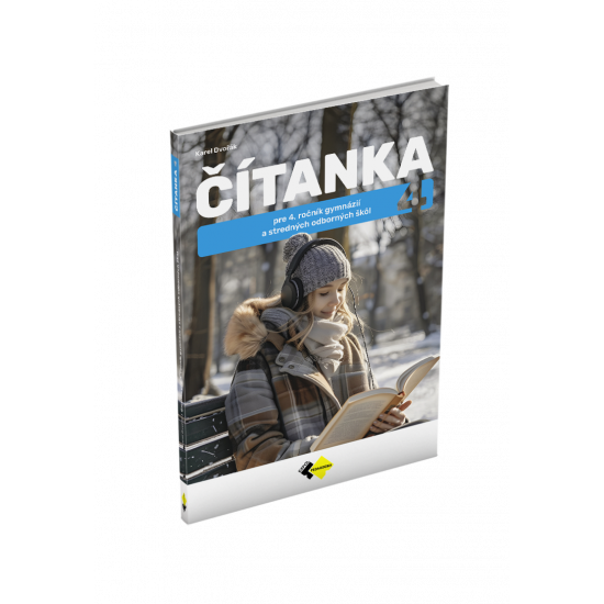 ČÍTANKA PRE 4. ROČNÍK GYMNÁZIÍ A STREDNÝCH ODBORNÝCH ŠKÔL ČÍTANKA PRE 4. ROČNÍK GYMNÁZIÍ A STREDNÝCH ODBORNÝCH ŠKÔL