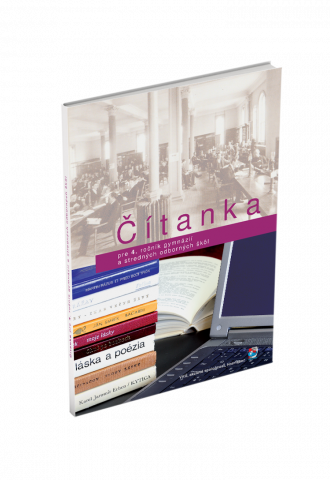 ČÍTANKA PRE 4. ROČNÍK GYMNÁZIÍ A STREDNÝCH ODBORNÝCH ŠKÔL