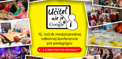 Poďte na konferenciu Učiteľ nie je Google