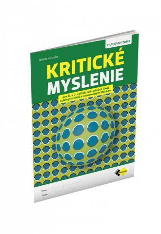 KRITICKÉ MYSLENIE PRE 6.–7. ROČNÍK ZŠ A PRE GYMNÁZIÁ S OSEMROČNÝM ŠTÚDIOM KRITICKÉ MYSLENIE PRE 6.–7. ROČNÍK ZŠ A PRE GYMNÁZIÁ S OSEMROČNÝM ŠTÚDIOM