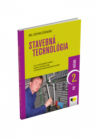STAVEBNÁ TECHNOLÓGIA PRE 2. ROČNÍK STAVEBNÁ TECHNOLÓGIA PRE 2. ROČNÍK