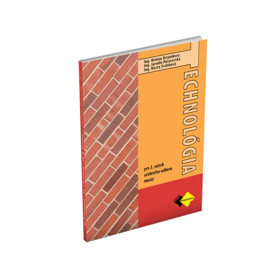 TECHNOLÓGIA pre 3. ročník učebného odboru MURÁR TECHNOLÓGIA pre 3. ročník učebného odboru MURÁR
