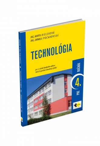 TECHNOLÓGIA pre 4. ročník študijného odboru OPERÁTOR STAVEBNEJ VÝROBY TECHNOLÓGIA pre 4. ročník študijného odboru OPERÁTOR STAVEBNEJ VÝROBY