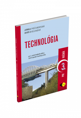 TECHNOLÓGIA pre 3. ročník študijného odboru OPERÁTOR STAVEBNEJ VÝROBY