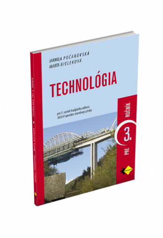 TECHNOLÓGIA pre 3. ročník študijného odboru OPERÁTOR STAVEBNEJ VÝROBY