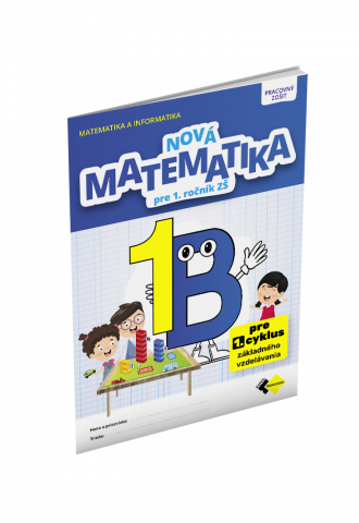 NOVÁ MATEMATIKA 1 PRACOVNÝ ZOŠIT – B