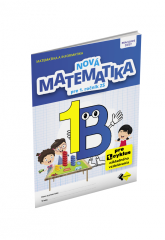 NOVÁ MATEMATIKA 1 PRACOVNÝ ZOŠIT – B