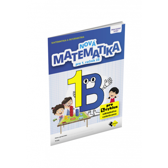 NOVÁ MATEMATIKA 1 PRACOVNÝ ZOŠIT – B