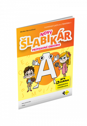 NOVÝ ŠLABIKÁR A – PRÍPRAVNÉ OBDOBIE NOVÝ ŠLABIKÁR A – PRÍPRAVNÉ OBDOBIE