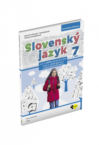 SLOVENSKÝ JAZYK PRE 7. ROČNÍK ZŠ a 2. ROČNÍK OSEMROČNÝCH GYMNÁZIÍ – 1. DIEL