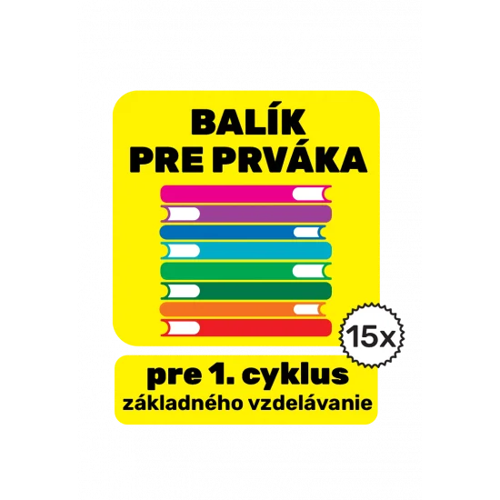BALÍK PRE PRVÁKA pre 1. cyklus základného vzdelávania BALÍK PRE PRVÁKA pre 1. cyklus základného vzdelávania