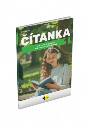ČÍTANKA PRE 1. ROČNÍK GYMNÁZIÍ A STREDNÝCH ODBORNÝCH ŠKÔL ČÍTANKA PRE 1. ROČNÍK GYMNÁZIÍ A STREDNÝCH ODBORNÝCH ŠKÔL