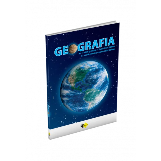 GEOGRAFIA pre 1. ročník gymnázia so štvorročným štúdiom a 5. ročník gymnázia s osemročným štúdiom GEOGRAFIA pre 1. ročník gymnázia so štvorročným štúdiom a 5. ročník gymnázia s osemročným štúdiom