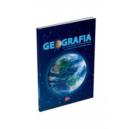 GEOGRAFIA pre 1. ročník gymnázia so štvorročným štúdiom a 5. ročník gymnázia s osemročným štúdiom GEOGRAFIA pre 1. ročník gymnázia so štvorročným štúdiom a 5. ročník gymnázia s osemročným štúdiom