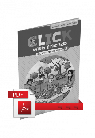 CLICK WITH FRIENDS – ANGLIČTINA PRE TRETIAKOV – METODICKÁ PRÍRUČKA – PDF