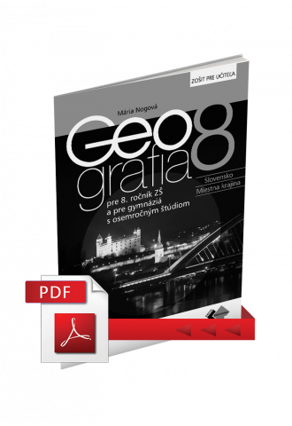 GEOGRAFIA pre 8. ročník ZŠ a pre GOŠ – ZOŠIT PRE UČITEĽA (PDF) GEOGRAFIA pre 8. ročník ZŠ a pre GOŠ – ZOŠIT PRE UČITEĽA (PDF)