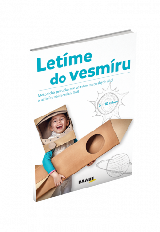 LETÍME DO VESMÍRU – METODICKÁ PRÍRUČKA PRE UČITEĽA