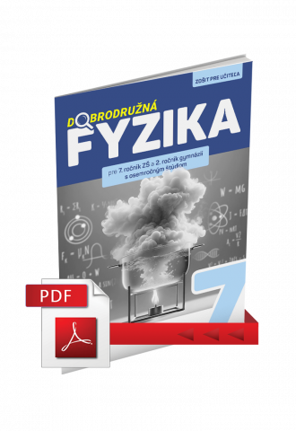 DOBRODRUŽNÁ FYZIKA PRE 7. ROČNÍK ZŠ A 2. ROČNÍK GOŠ – ZOŠIT PRE UČITEĽA (PDF)