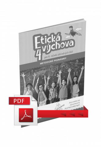 ETICKÁ VÝCHOVA PRE 4. ROČNÍK ZŠ – METODICKÉ POZNÁMKY (PDF)