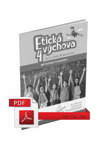 ETICKÁ VÝCHOVA PRE 4. ROČNÍK ZŠ – METODICKÉ POZNÁMKY (PDF) ETICKÁ VÝCHOVA PRE 4. ROČNÍK ZŠ – METODICKÉ POZNÁMKY (PDF)