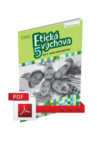 ETICKÁ VÝCHOVA PRE 5. ROČNÍK ZŠ  – METODICKÁ PRÍRUČKA (PDF)