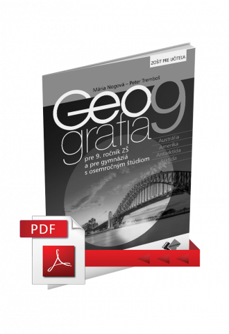 GEOGRAFIA pre 9. ročník ZŠ a pre GOŠ – ZOŠIT PRE UČITEĽA (PDF) GEOGRAFIA pre 9. ročník ZŠ a pre GOŠ – ZOŠIT PRE UČITEĽA (PDF)
