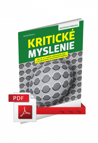 KRITICKÉ MYSLENIE PRE 6.–7. ROČNÍK ZŠ A OSEMROČNÉ GYMNÁZIÁ – METODICKÁ PRÍRUČKA – PDF
