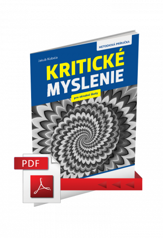 KRITICKÉ MYSLENIE PRE STREDNÉ ŠKOLY – METODICKÁ PRÍRUČKA – PDF