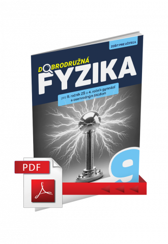 DOBRODRUŽNÁ FYZIKA PRE 9. ROČNÍK ZŠ A 4. ROČNÍK GOŠ – ZOŠIT PRE UČITEĽA (PDF)