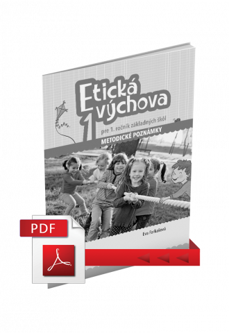 ETICKÁ VÝCHOVA PRE 1. ROČNÍK ZŠ – METODICKÉ POZNÁMKY (PDF) ETICKÁ VÝCHOVA PRE 1. ROČNÍK ZŠ – METODICKÉ POZNÁMKY (PDF)