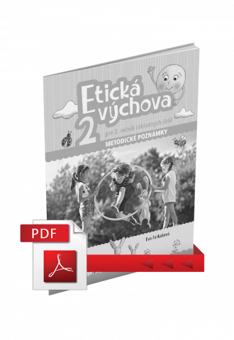 ETICKÁ VÝCHOVA PRE 2. ROČNÍK ZŠ – METODICKÉ POZNÁMKY (PDF)