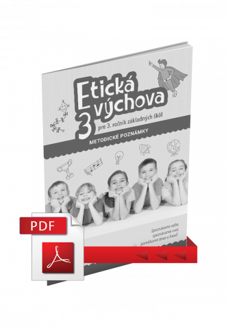ETICKÁ VÝCHOVA PRE 3. ROČNÍK ZŠ – METODICKÉ POZNÁMKY (PDF)