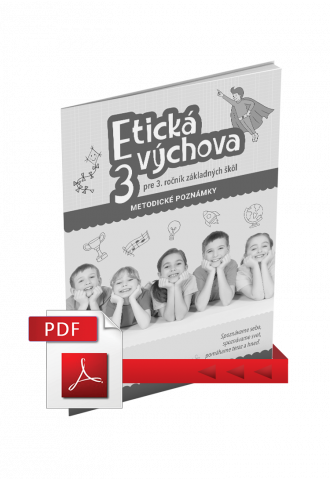 ETICKÁ VÝCHOVA PRE 3. ROČNÍK ZŠ – METODICKÉ POZNÁMKY (PDF) ETICKÁ VÝCHOVA PRE 3. ROČNÍK ZŠ – METODICKÉ POZNÁMKY (PDF)