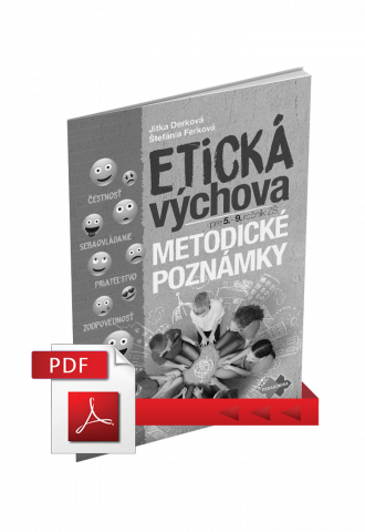 ETICKÁ VÝCHOVA PRE 5. – 9. ROČNÍK ZŠ  A 1. – 4. GOŠ – METODICKÉ POZNÁMKY (PDF)