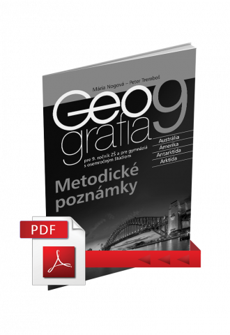 GEOGRAFIA pre 9. ročník ZŠ a pre GOŠ – METODICKÁ PRÍRUČKA (PDF) GEOGRAFIA pre 9. ročník ZŠ a pre GOŠ – METODICKÁ PRÍRUČKA (PDF)