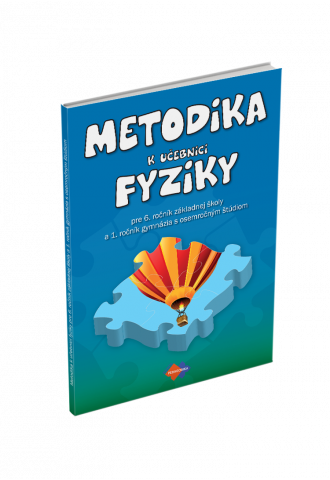 Metodická príručka k učebnici fyziky pre 6. ročník základnej školy a 1. ročník gymnázia s osemročným štúdiom Metodická príručka k učebnici fyziky pre 6. ročník základnej školy a 1. ročník gymnázia s osemročným štúdiom